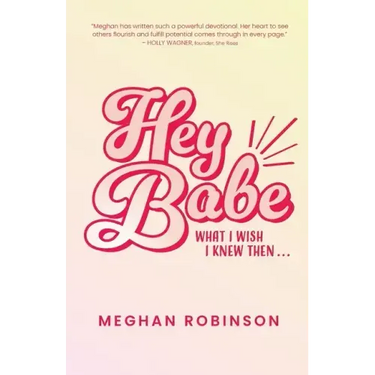 Hey Babe: What I Wish I Knew Then...