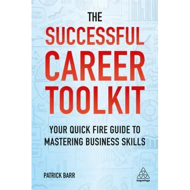 The Successful Career Toolkit: Your Quick Fire Guide to Mastering Business Skills