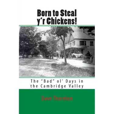 Born to Steal y'r Chickens!: The "Bad" ol' Days in the Cambridge Valley
