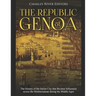 The Republic of Genoa: The History of the Italian City that Became Influential across the Mediterranean during the Middle Ages