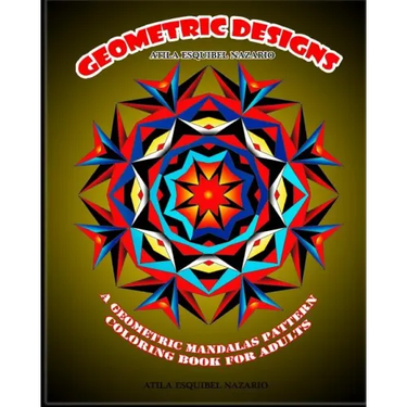 Geometric Designs: A Geometric Mandalas Pattern Coloring Book for Adults