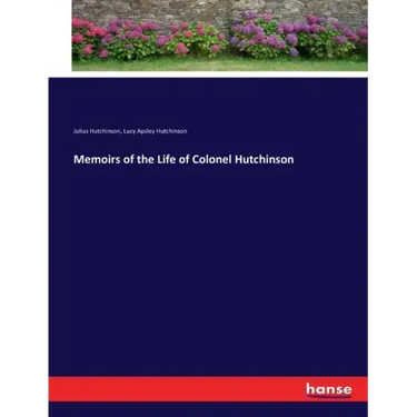 Memoirs of the Life of Colonel Hutchinson