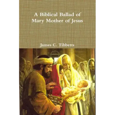 A Biblical Ballad of Mary Mother of Jesus