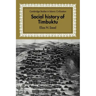Social History of Timbuktu: The Role of Muslim Scholars and Notables 1400 1900