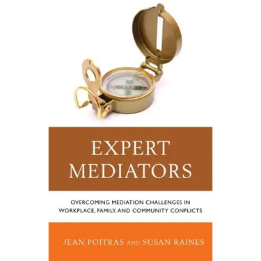 Expert Mediators: Overcoming Mediation Challenges in Workplace, Family, and Community Conflicts