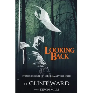 Looking Back: Stories of Hunting, Fishing, Family, and Faith