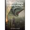 The Psy-Mage Compendium: A Radical Approach to Magick
