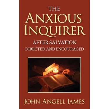 The Anxious Inquirer After Salvation Directed and Encouraged