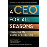 A CEO for All Seasons: Mastering the Cycles of Leadership