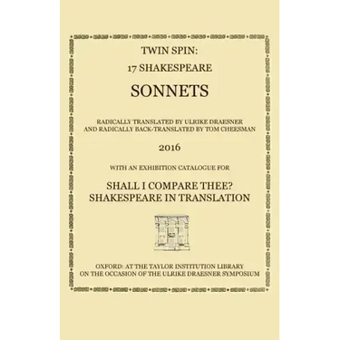 Twin Spin - 17 Shakespeare Sonnets Radically Translated and Back-Translated by Ulrike Draesner and Tom Cheesman