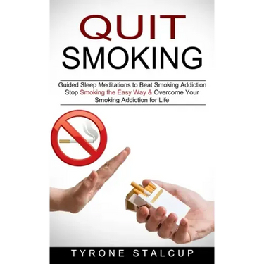 Quit Smoking: Stop Smoking the Easy Way & Overcome Your Smoking Addiction for Life (Guided Sleep Meditations to Beat Smoking Addiction)