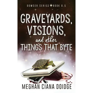 Graveyards, Visions, and Other Things that Byte (Dowser 8.5)