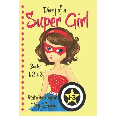 Diary of a SUPER GIRL - Books 1-3: Books for Girls 9-12