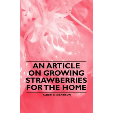 An Article on Growing Strawberries for the Home