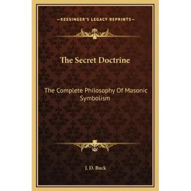 The Secret Doctrine: The Complete Philosophy of Masonic Symbolism