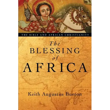 The Blessing of Africa: The Bible and African Christianity