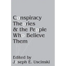 Conspiracy Theories and the People Who Believe Them