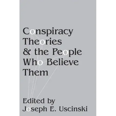 Conspiracy Theories and the People Who Believe Them