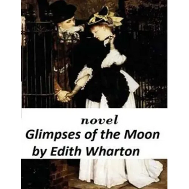 Glimpses of the Moon NOVEL by Edith Wharton