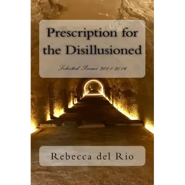 Prescription for the Disillusioned: Selected Poems 2001-2016