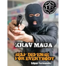 Krav Maga Self Defense For Everybody: a complete course