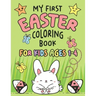 My First Easter Coloring Book: Fun Collection of 25 Large Easter Coloring Pages for Kids Ages 1-4, Toddlers and Kindergarteners, Perfect Easter Baske