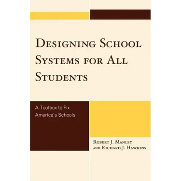 Designing School Systems for All Students: A Tool Box to Fix America's Schools