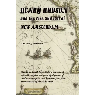 HENRY HUDSON and the rise and fall of NEW AMSTERDAM