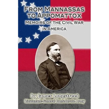 From Mannassas to Appomattox: Memoirs of the Civil War in America