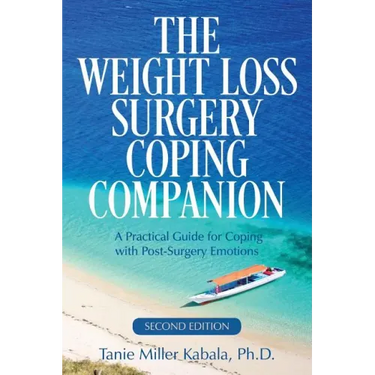 The Weight Loss Surgery Coping Companion: A Practical Guide for Coping with Post-Surgery Emotions