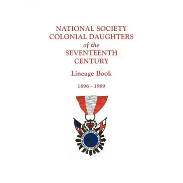 National Society Colonial Daughters of the Seventeenth Century. Lineage Book, 1896-1989