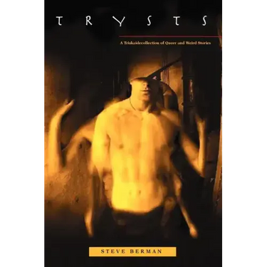 Trysts: A Triskaidecollection of Queer and Weird Stories