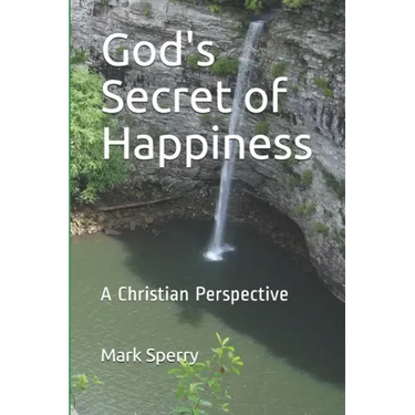 God's Secret of Happiness: A Christian Perspective