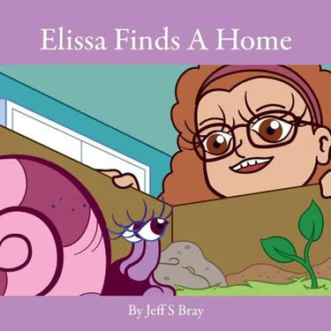 Elissa Finds A Home: Elissa the Curious Snail Series Volume 3
