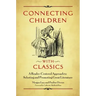 Connecting Children with Classics: A Reader-Centered Approach to Selecting and Promoting Great Literature