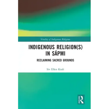 Indigenous Religion(s) in Sápmi: Reclaiming Sacred Grounds