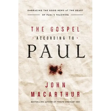 The Gospel According to Paul: Embracing the Good News at the Heart of Paul's Teachings