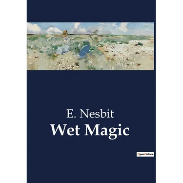Wet Magic: A Tale of Enchantment and Adventure by the Sea