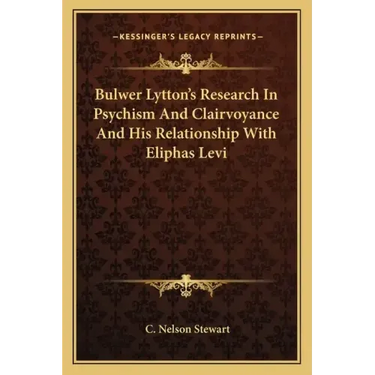 Bulwer Lytton's Research in Psychism and Clairvoyance and His Relationship with Eliphas Levi