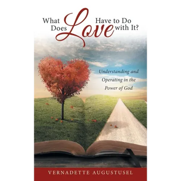 What Does Love Have to Do with It?: Understanding and Operating in the Power of God