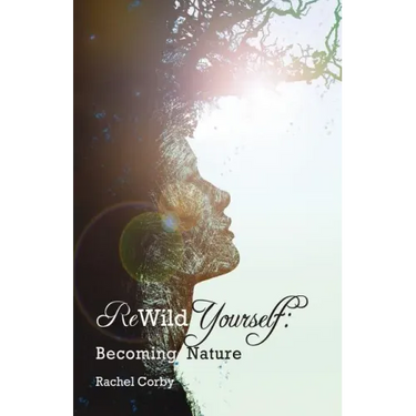 Rewild Yourself: Becoming Nature