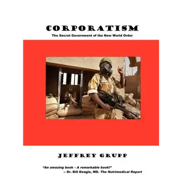 Corporatism: The Secret Government of the New World Order