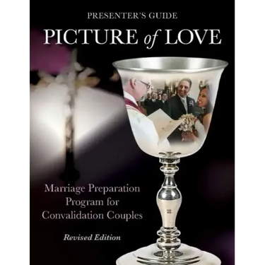 Picture of Love - Convalidation Presenter Guide, Revised Edition: Marriage Preparation Program for Engaged Couples