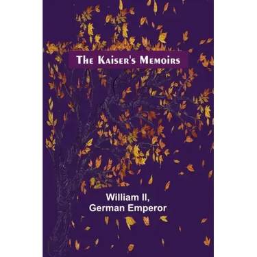 The Kaiser's Memoirs