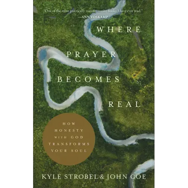 Where Prayer Becomes Real: How Honesty with God Transforms Your Soul