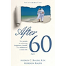 After 60: The secrets to achieving happiness, health, and fulfillment in later life - Part I