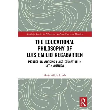 The Educational Philosophy of Luis Emilio Recabarren: Pioneering Working-Class Education in Latin America