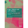 Drugs, Violence and Latin America: Global Psychotropy and Culture
