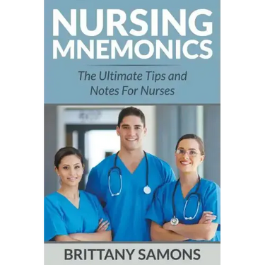 Nursing Mnemonics: The Ultimate Tips and Notes For Nurses