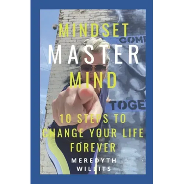 Mindset Master Mind: 10 Steps to Change Your Life Forever